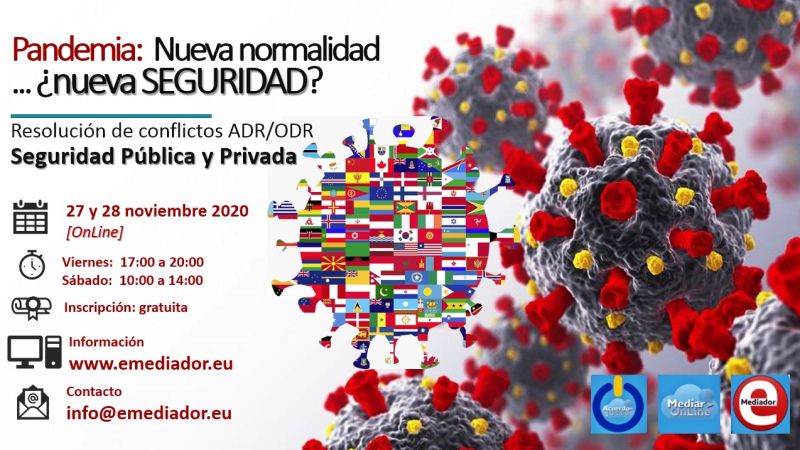 Jornada Pandemia: Nueva normalidad... &iquest;nueva seguridad? Resoluci&oacute;n de conflictos ADR/ODR Seguridad P&uacute;blica y Privada