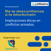 De la desconfianza a la Blockchain - Implicaciones &eacute;ticas en conflictos armados