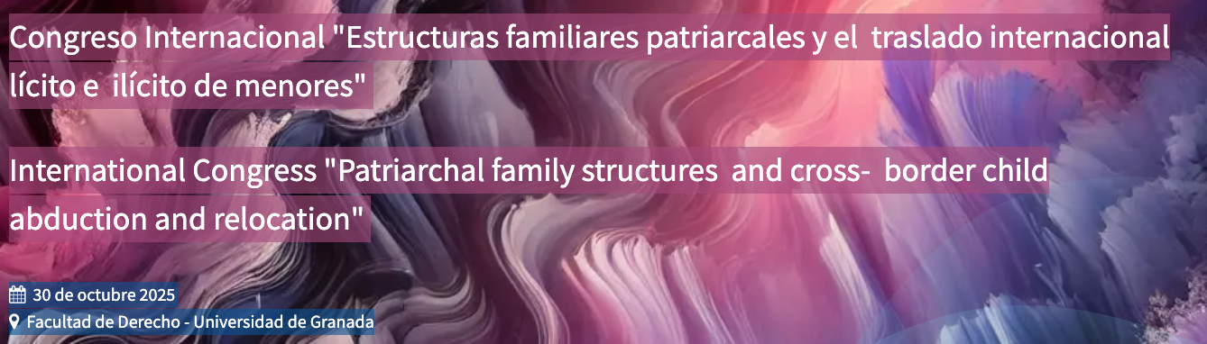 Congreso Internacional Estructuras familiares patriarcales y el  traslado internacional l&iacute;cito e  il&iacute;cito de menores