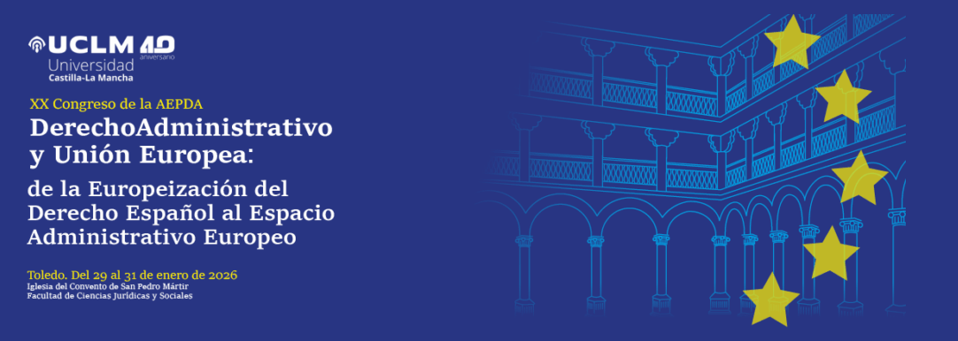 XX Congreso AEPDA Derecho Administrativo y Uni&oacute;n Europea: de la europeizaci&oacute;n del Derecho espa&ntilde;ol al espacio administrativo europeo